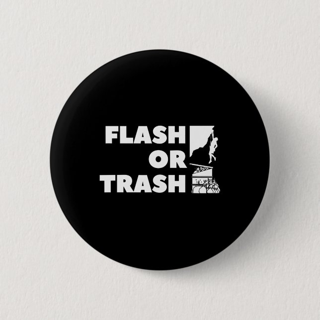 Flash Or Trash Climber Gift, Rock Climbing, Funny  Button (Front)