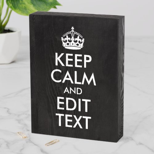 Flat Black and White Keep Calm and Edit Text Wooden Box Sign