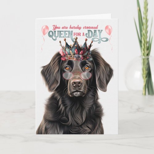 Flat Coat Retriever Dog Queen Day Funny Birthday Card