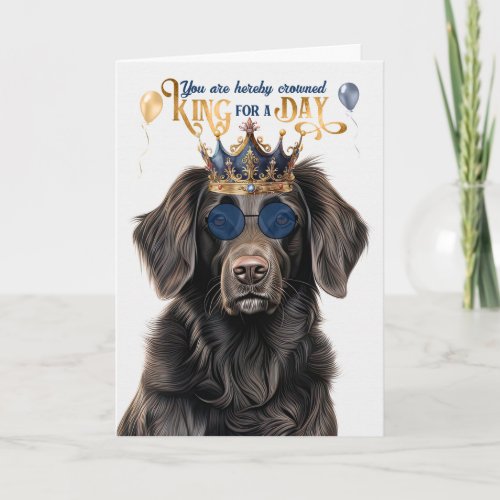 Flat Coat Retriever King for Day Funny Birthday Card