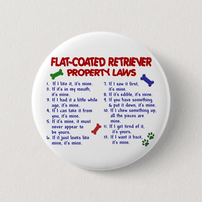 FLAT COATED RETRIEVER Property Laws 2 Pinback Button (Front)