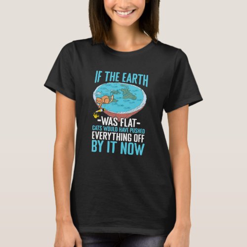 Flat Earth Cats Science Conspiracy Flat Earther T_Shirt