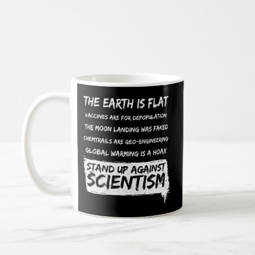 Flat Earth Earth Is Flat Against Scientism Coffee Mug