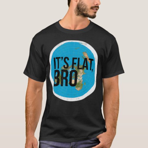 Flat Earth Flat Bro Flat Earther Society Conspirac T_Shirt