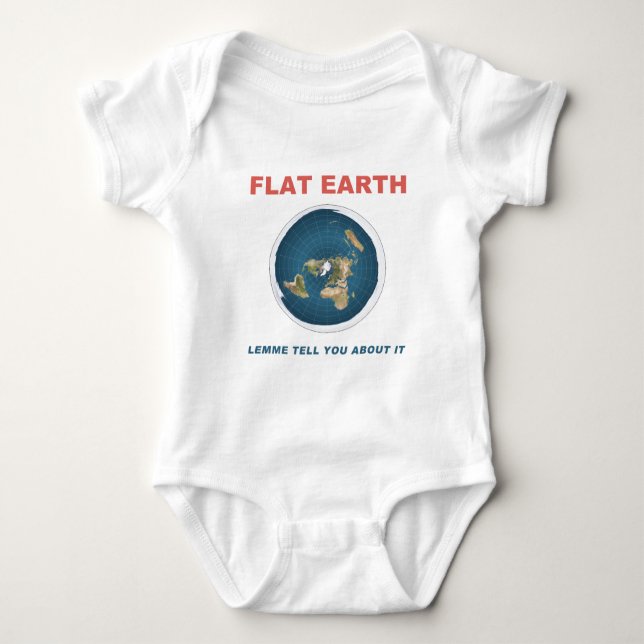 Flat Earth - Lemme Tell You About It Baby Bodysuit (Front)