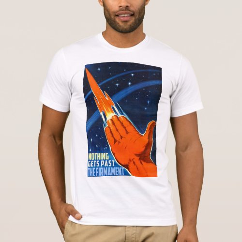 Flat Earth _ Nothing Gets Past the Firmament T_Shirt