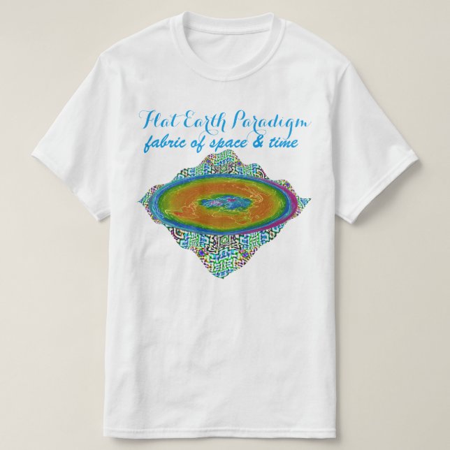 Flat Earth Paradigm fabric of space & time $14.95 T-Shirt (Design Front)