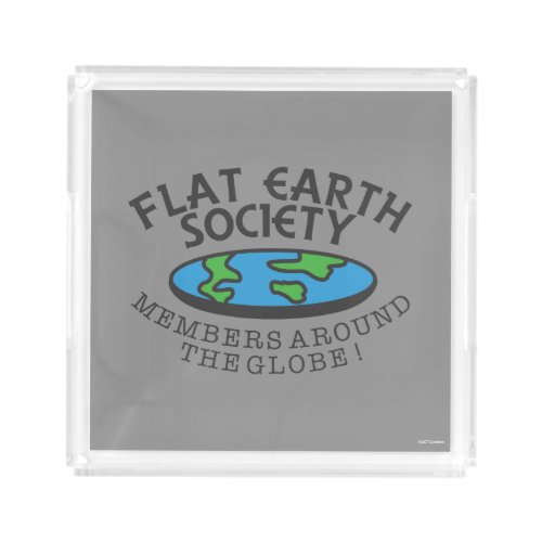 Flat Earth Society Members Around The Globe Acrylic Tray