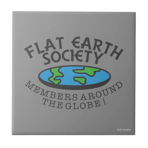Flat Earth Society Members Around The Globe Ceramic Tile