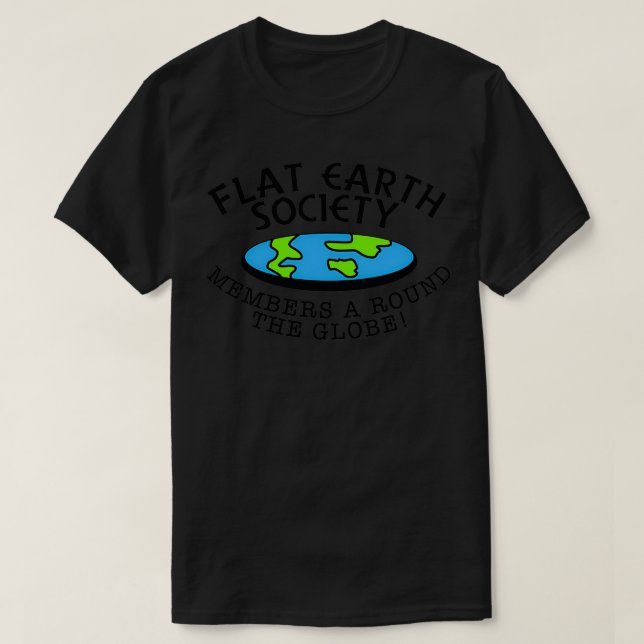 Flat Earth Society Members Around The Globe Gift S T-Shirt (Design Front)
