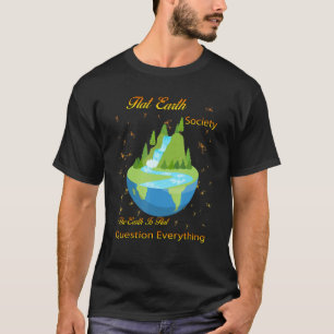 Flat Earth Society Sarcasm Pun T-Shirt