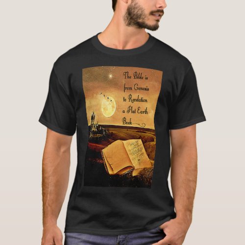 Flat Earth The Biblical Flatearth FlatEarth Bible T_Shirt