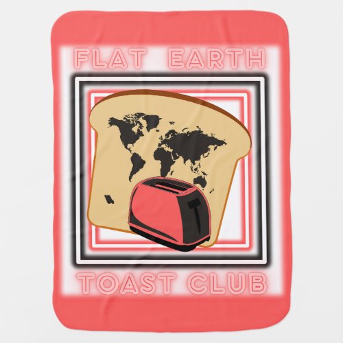 Flat Earth Toast Club Baby Blanket