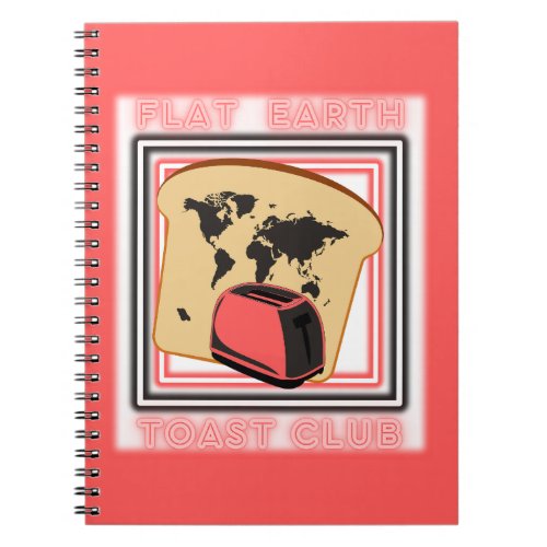 Flat Earth Toast Club Notebook