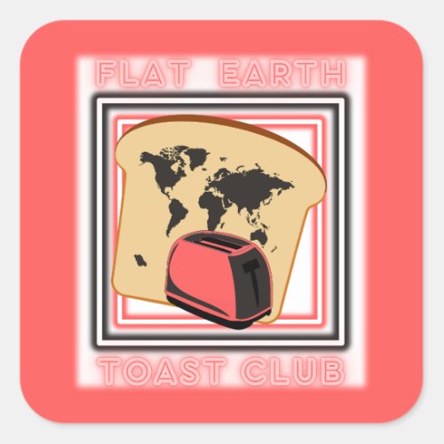 Flat Earth Toast Club Square Sticker