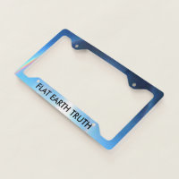 FLAT EARTH TRUTH LICENSE PLATE FRAME | Zazzle