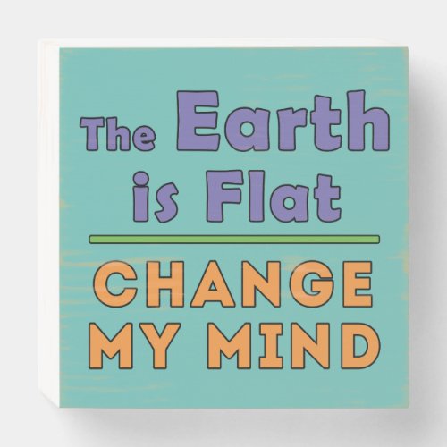 Flat Earth    Wooden Box Sign