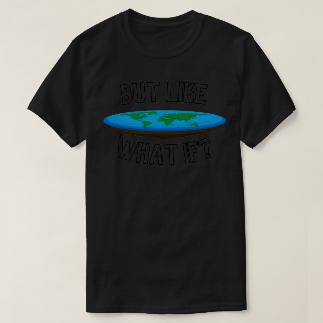 Flat Earther But Like What If ts hoodies accessori (Design Front)