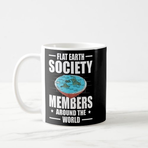 Flat Earther Conspiracy Theory Flat Earth Society  Coffee Mug
