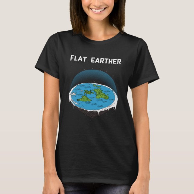 Flat Earther Flat Earth Map Conspiracy  3 T-Shirt (Front)