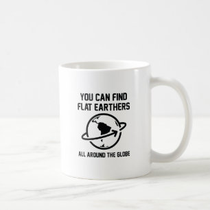 Flat Earthers Globe Coffee Mug