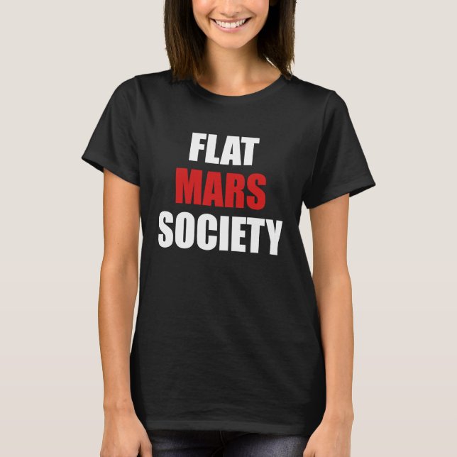 Flat Mars Society   Earth Red Planet Space T-Shirt (Front)