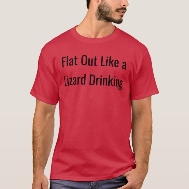 Flat Out Like a Lizard Drinking – Aussie Humor Tee (Front)