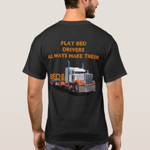 Flatbed Drivers Always Make Their Beds T_Shirt