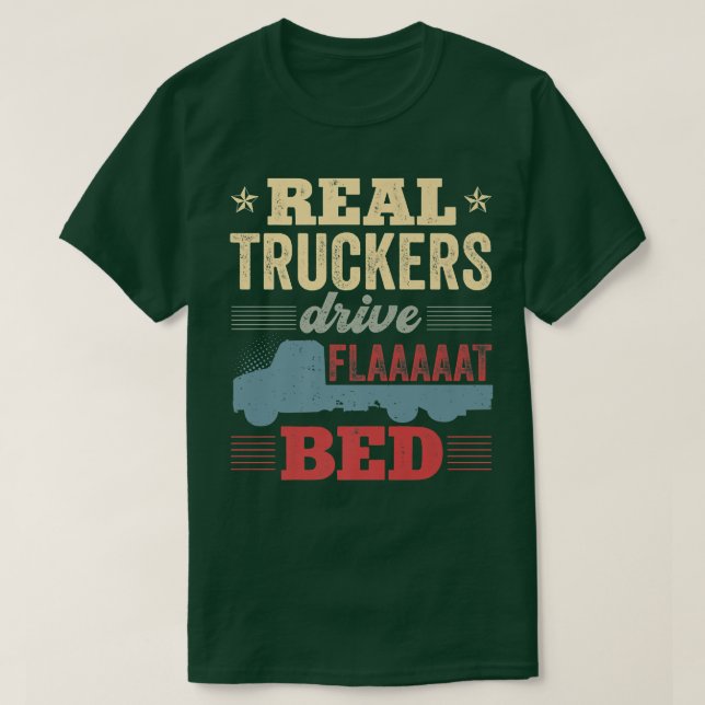 Flatbed Truck Driver Real Truckers Drive Flatbed V T-Shirt (Design Front)