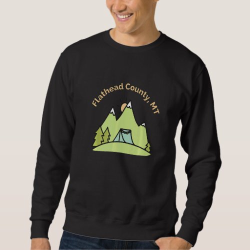 Flathead County Mt Mountains Hiking Climbing Campi Sweatshirt