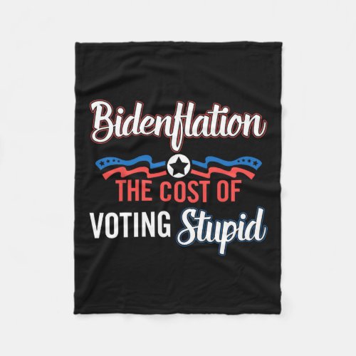 Flation The Cost Of Voting Stupid Anti Biden 4th J Fleece Blanket