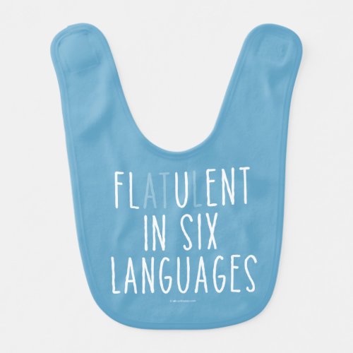 Flatulent In Six Languages Bib