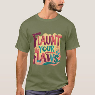 Flaunt Your flaws T-Shirt