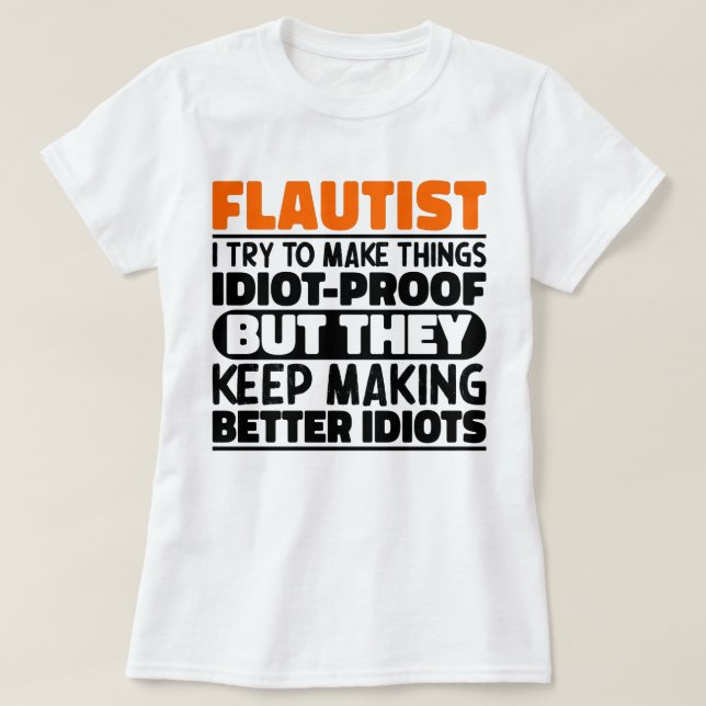 Flautist Try To Make Things Marching Band Humor T-Shirt (Design Front)