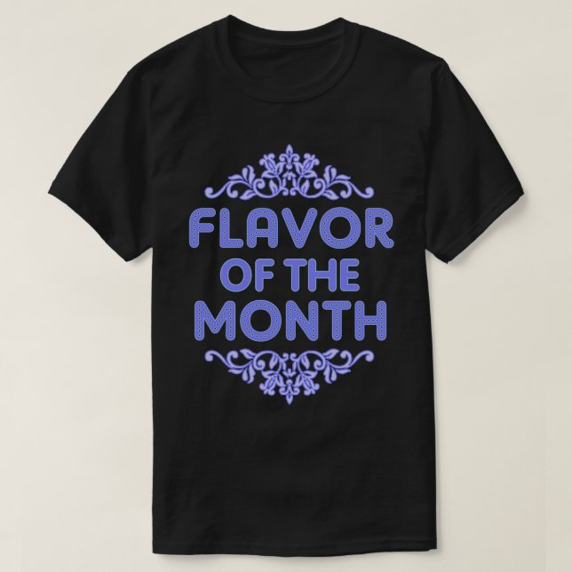 Flavor of the Month T-Shirt (Design Front)