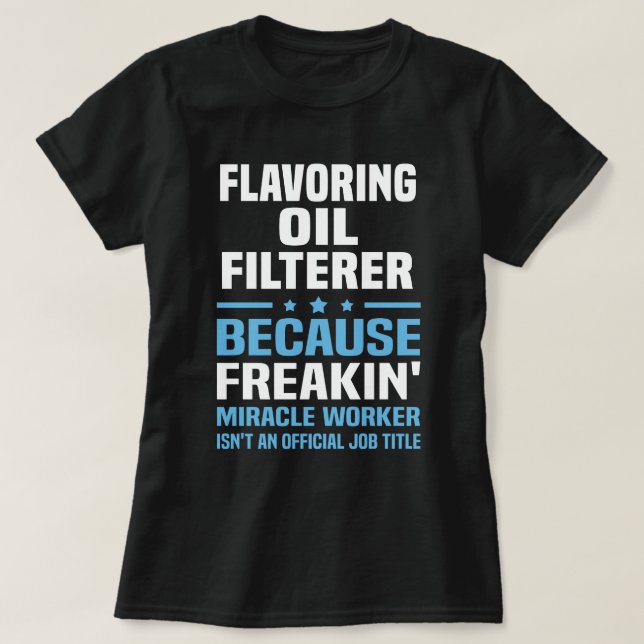 Flavoring Oil Filterer T-Shirt (Design Front)