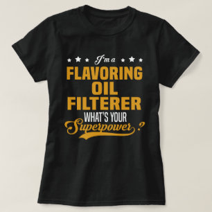 Flavoring Oil Filterer T-Shirt