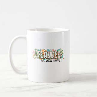 Flawed But Still Worthy Christian Mug