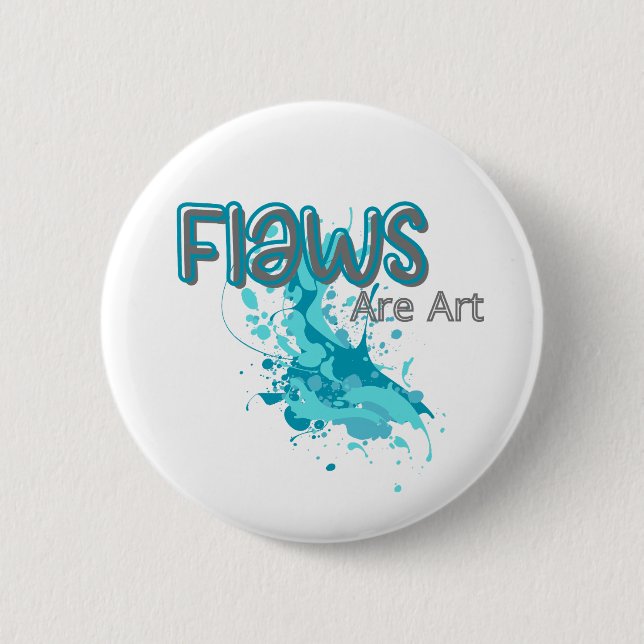 Flaws Are Art – Inspirational Abstract Splash Blue Button (Front)