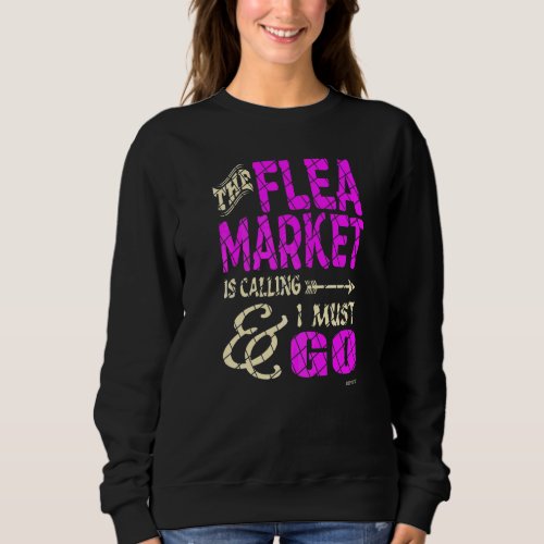 Flea Market Is Calling Sweatshirt