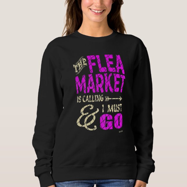 Flea Market Is Calling Sweatshirt (Front)