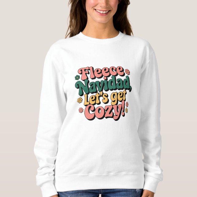 fleece navidad let's get cozy sweatshirt (Front)