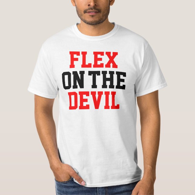 FLEX ON THE DEVIL T-Shirt (Front)