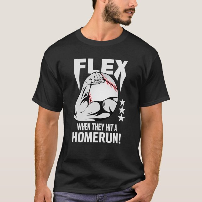 Flex When They Hit A Homerun Baseball Fan T-Shirt (Front)