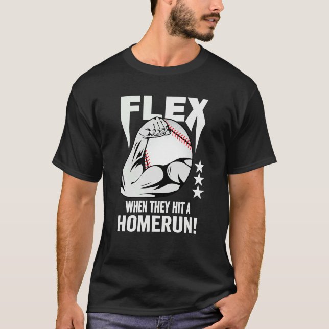 Flex When They Hit A Homerun Baseball Fan T-Shirt (Front)