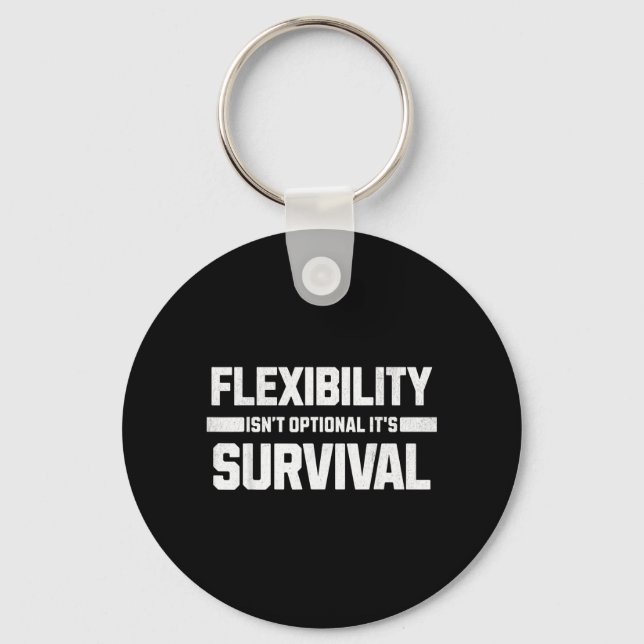 Flexibility isnt optional its survival keychain (Front)
