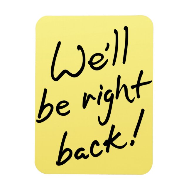 Flexible Photo Magnet - We`ll be right back! (Vertical)