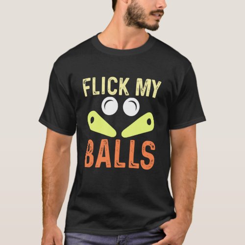 Flick My Balls  Classic Retro Pinball Arcade Game T_Shirt