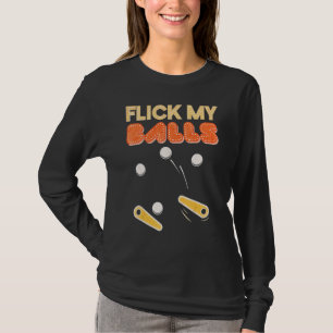 Flick My Balls Retro Pinball Arcade Game T-Shirt