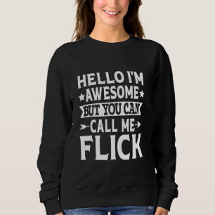 Flick Surname Call Me Flick Family Team Last Name  Sweatshirt
